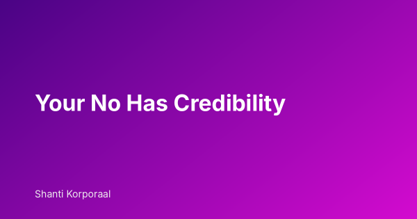 Your No Has Credibility